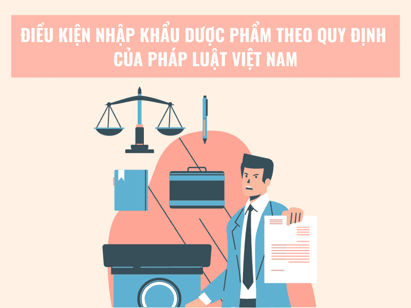 dieu-kien-de-nhap-khau-duoc-pham