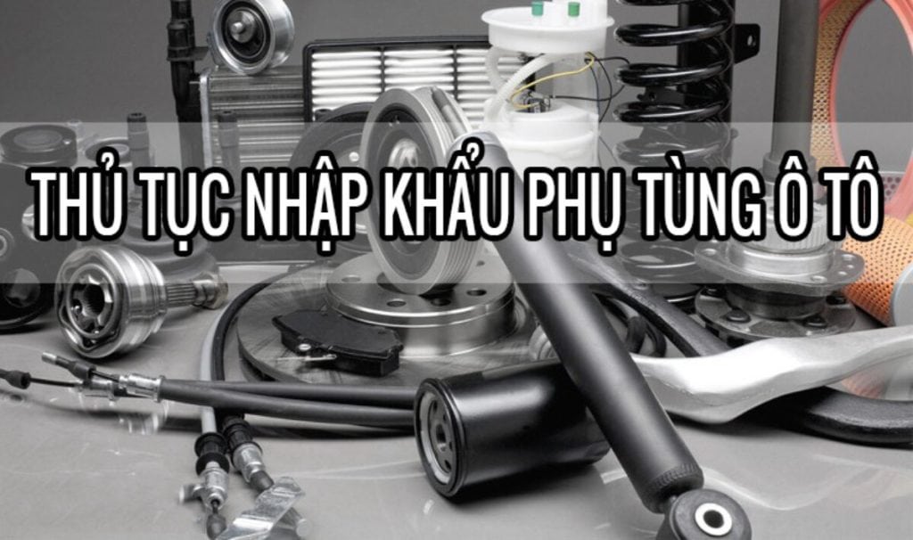 thu-tuc-nhap-khau-phu-tung-oto